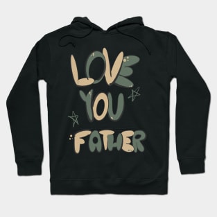 Love You Father Hoodie